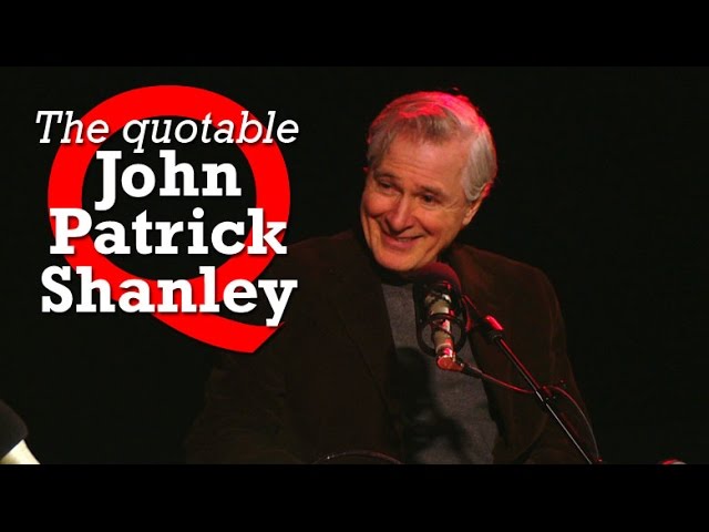 The quotable John Patrick Shanley