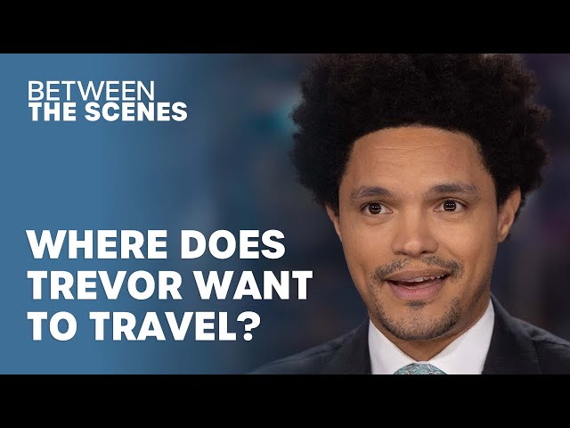 Trevor Talks World Travel and His Upcoming Tour - Between The Scenes | The Daily Show