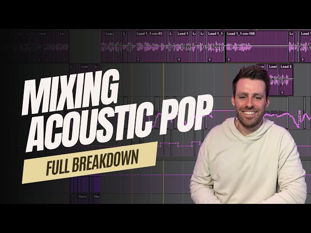 Mixing Acoustic Pop | Full Breakdown