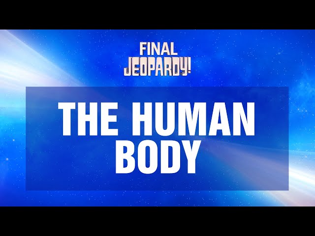 The Human Body | Final Jeopardy! | JEOPARDY!
