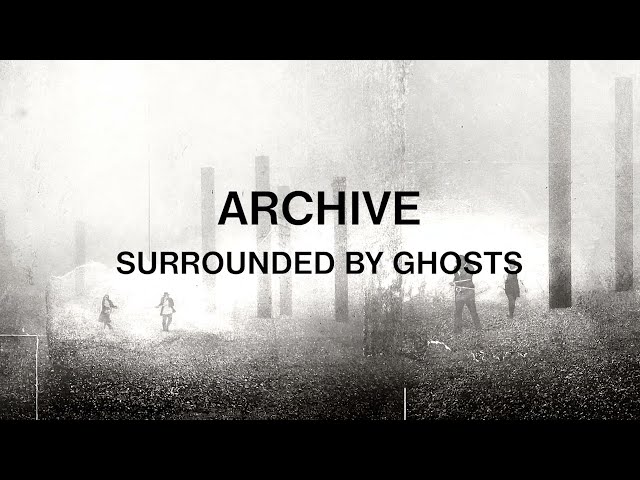 Archive - Surrounded By Ghosts (Official Audio)
