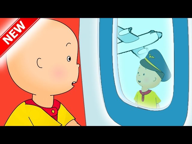 ★NEW★👨‍✈️ CAILLOU TAKES A PLANE ✈️ Funny Animated Videos For Kids | Caillou Videos For Kids