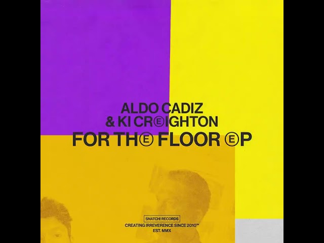 Aldo Cadiz & Ki Creighton - For The Floor (Extended Mix) [Snatch! Records]