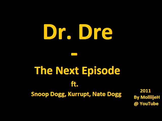 Dr. Dre - The Next Episode ft. Snoop Dogg, Kurrupt, Nate Dogg
