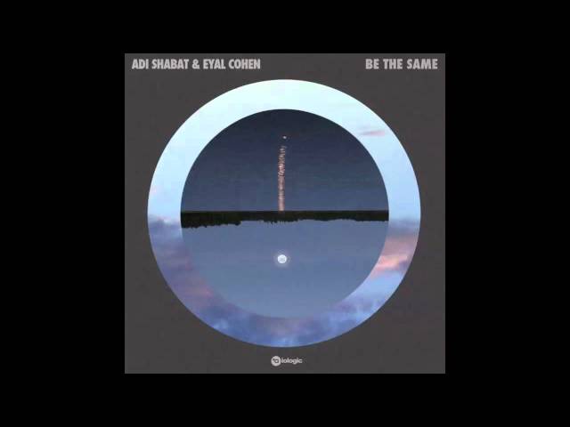 Adi Shabat & Eyal Cohen - Be The Same (Biologic Records)