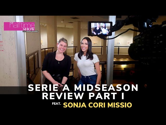 Serie A Midseason Review Part I: Feat. Sonja Cori Missio | The Halftime Show