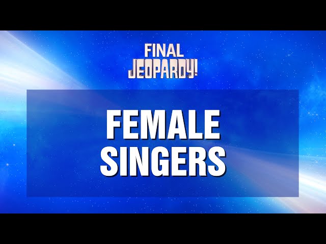 Female Singers | Final Jeopardy! | JEOPARDY!