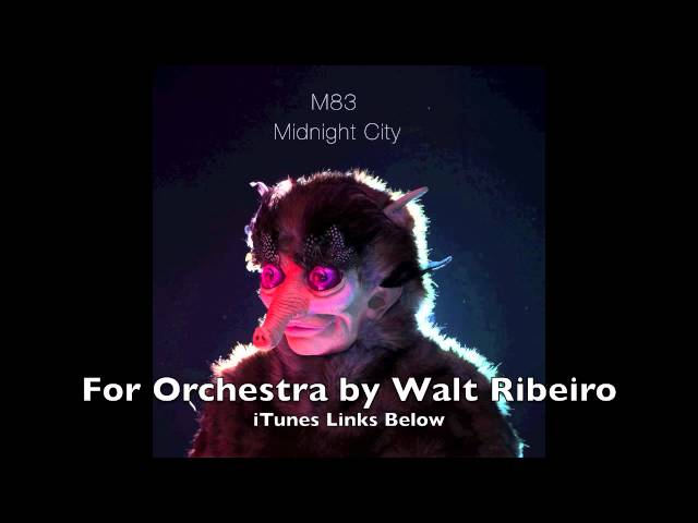 M83 'Midnight City' For Orchestra by Walt Ribeiro