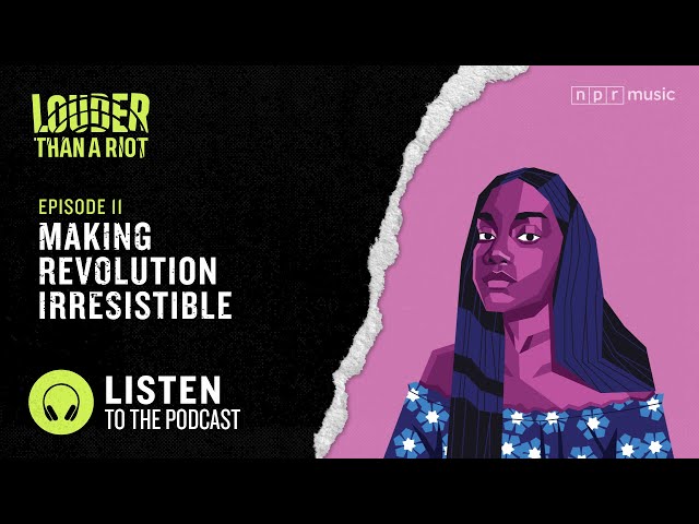 Making Revolution Irresistible | Louder Than A Riot, S1E11
