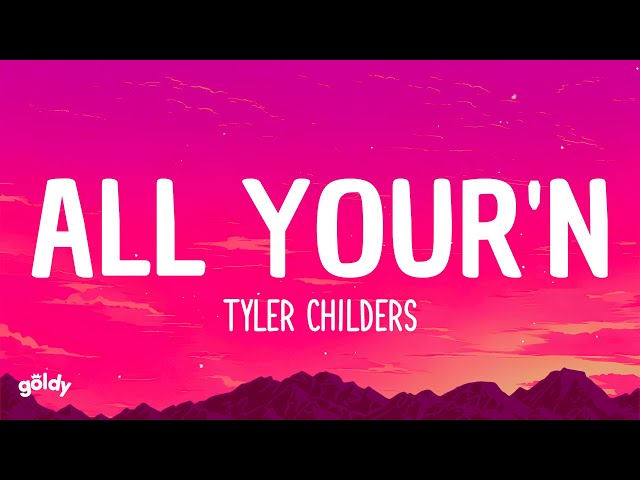 Tyler Childers - All Your'n (Lyrics)