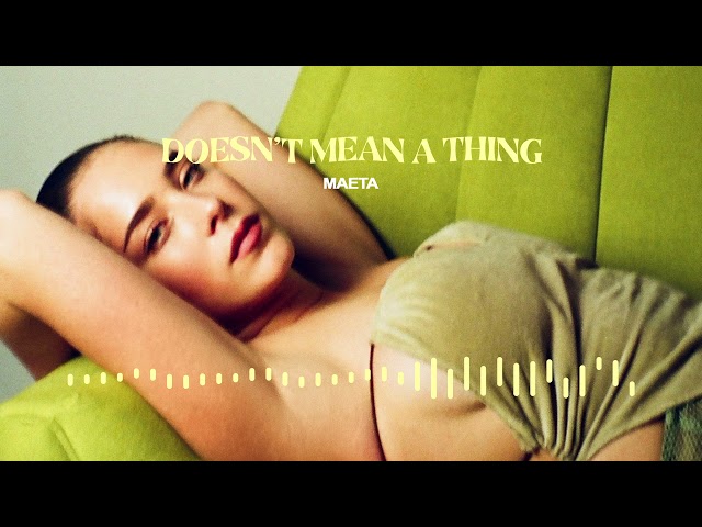 Maeta - Doesn't Mean A Thing feat. Leven Kali (Visualizer)