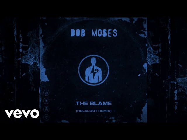 Bob Moses - The Blame (Helsloot Remix) (Official Audio)