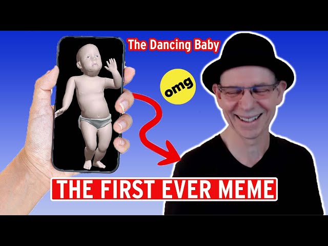 I Accidentally Made The World's First Meme: Dancing Baby