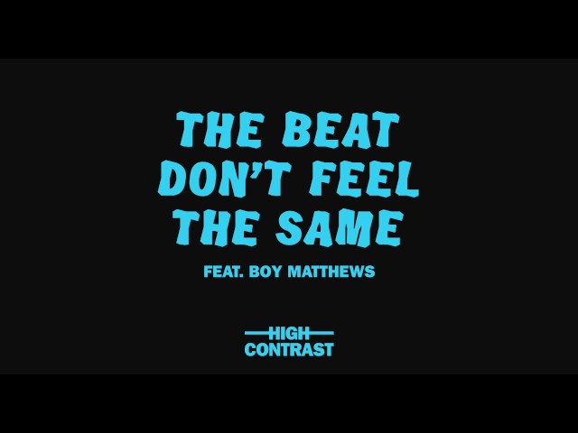 High Contrast - The Beat Don't Feel The Same