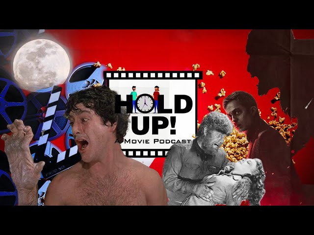 Hold Up! A Movie Podcast S1E2 "The Wolf Man, An American Werewolf In London, Werewolf By Night"