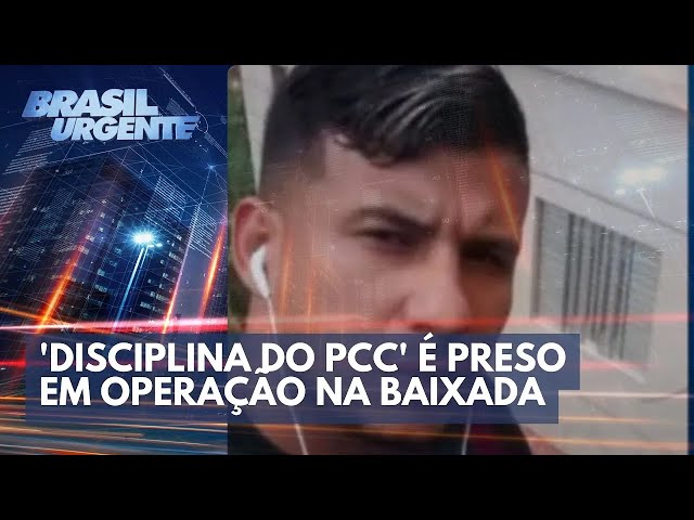 ACONTECEU NA SEMANA: 'Disciplina do PCC' é preso em Operação na Baixada | Brasil Urgente
