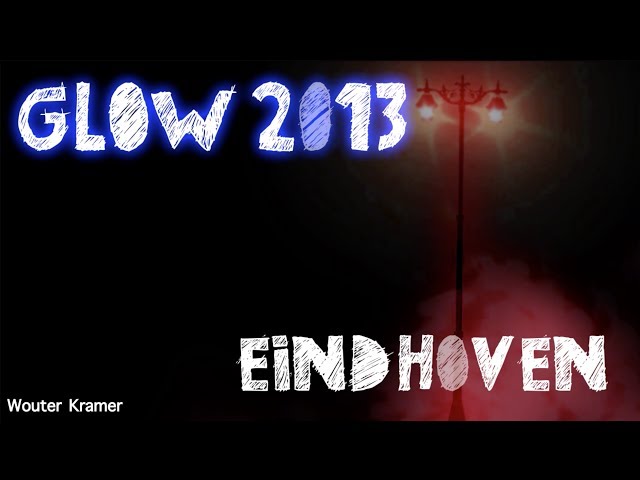 GLOW 2013 EINDHOVEN (HD)