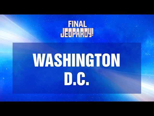 Washington, D.C. | Final Jeopardy! | JEOPARDY!