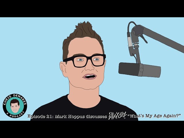 Mark Hoppus discusses blink-182's "What's My Age Again?" on Chris DeMakes A Podcast Episode 21