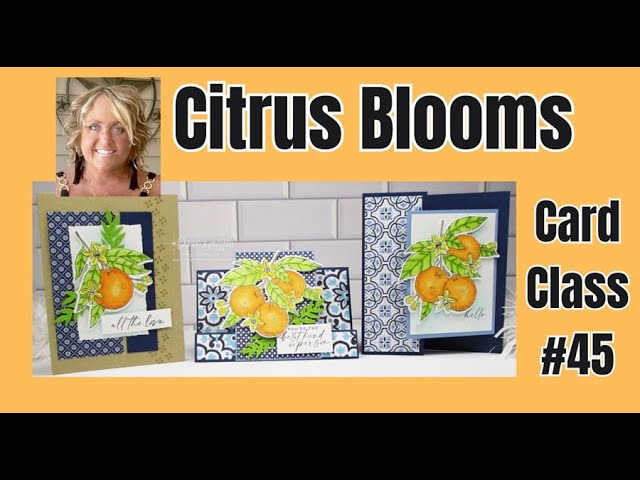 Mediterranean  Blooms  &  Citrus  Blooms  Card  Making  Class