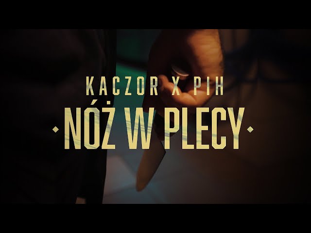 Kaczor X Pih - Nóż w Plecy (prod. Choina) VIDEO