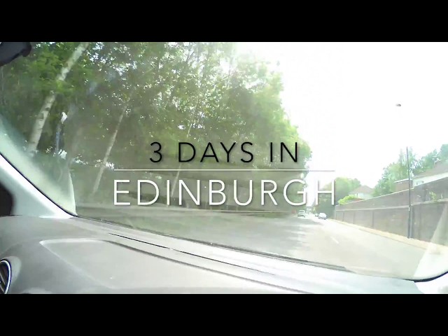 3 Days In Edinburgh (June 2018)