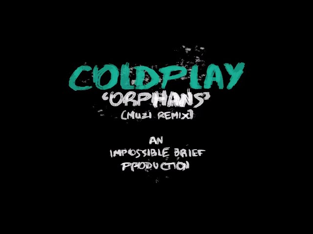 Coldplay - Orphans [Muzi Remix] (Official Audio)