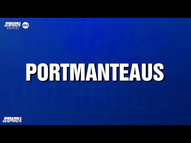 Portmanteaus | Categories | JEOPARDY!