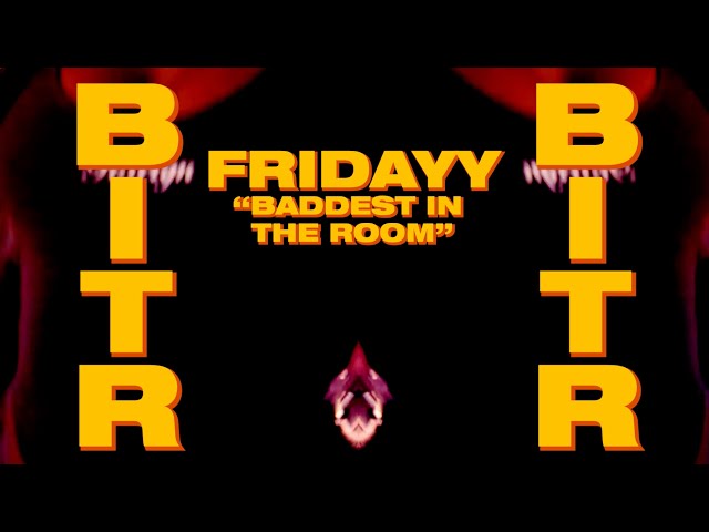 Fridayy - Baddest In The Room (Official Fan Compilation)