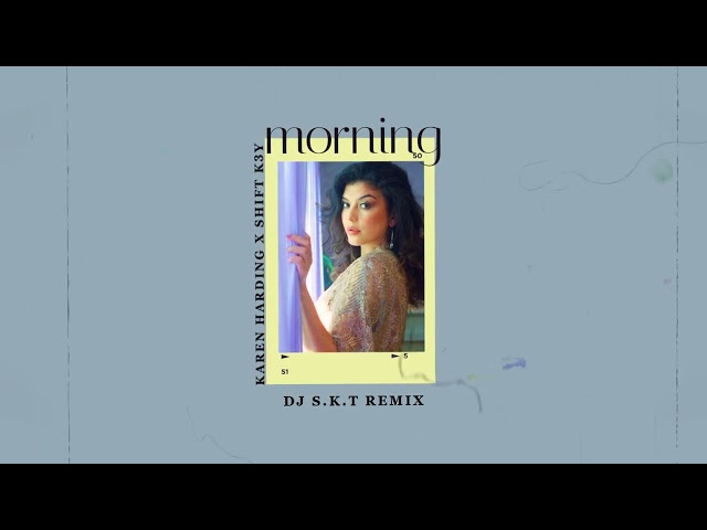 Karen Harding x Shift K3Y - Morning (DJ S.K.T. Remix) [Visualizer] [Ultra Music]