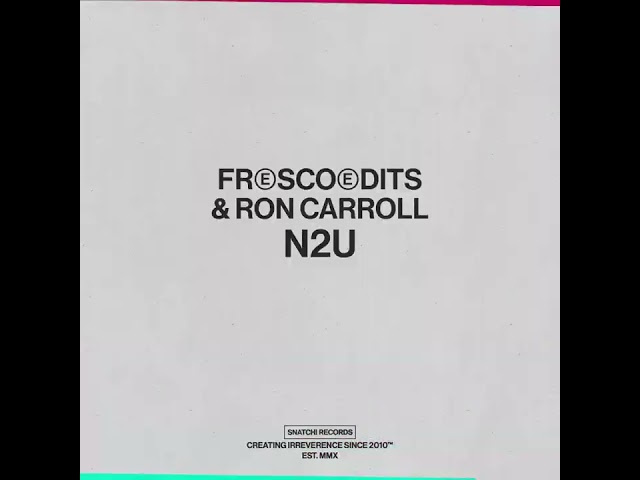 Fresco Edits & Ron Carroll - N2U (Bimas Club Mix) [Snatch! Records]