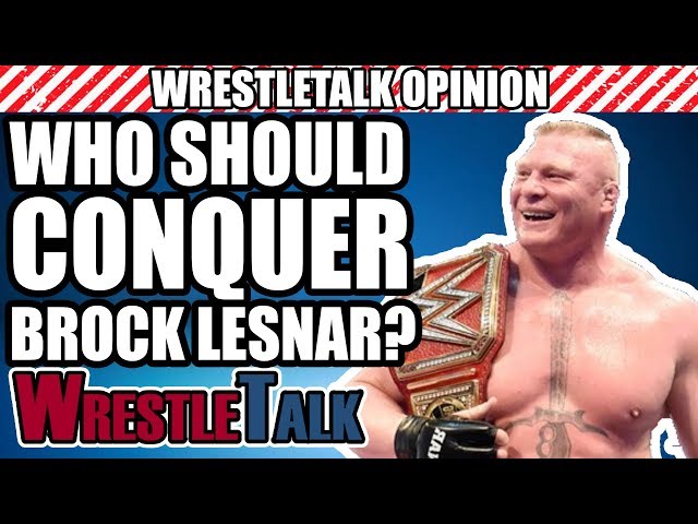Who Should BEAT Brock Lesnar For The WWE Universal Championship? | WrestleTalk Opinion