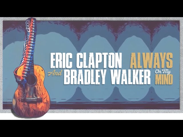 Eric Clapton & Bradley Walker - Always On My Mind