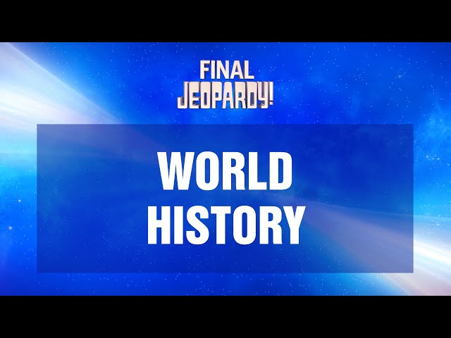 World History | Final Jeopardy! | JEOPARDY!