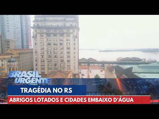 Tragédia no RS: gaúchos passam uma semana debaixo d'água | Brasil Urgente