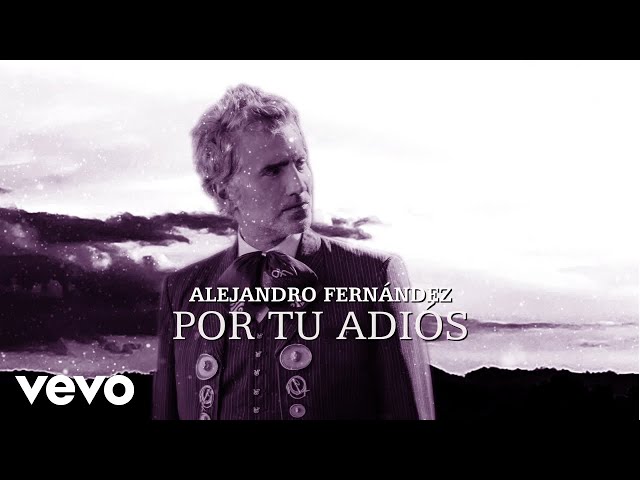 Alejandro Fernández - Por Tu Adiós (Lyric Video)