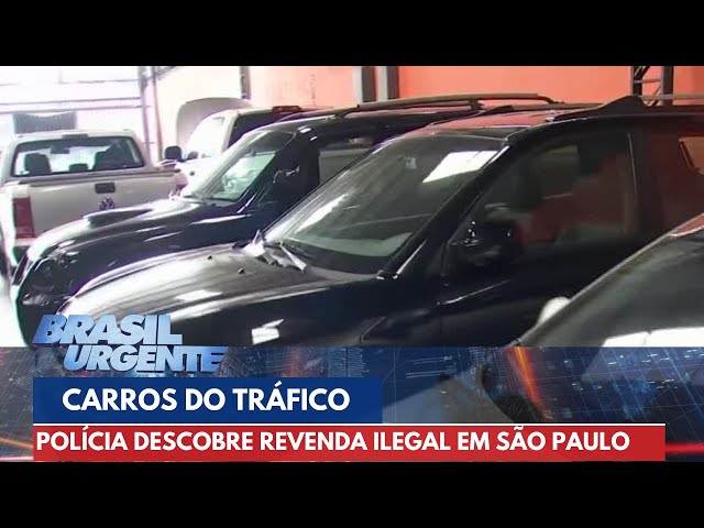 Carrões do tráfico: polícia descobre revenda de carros | Brasil Urgente