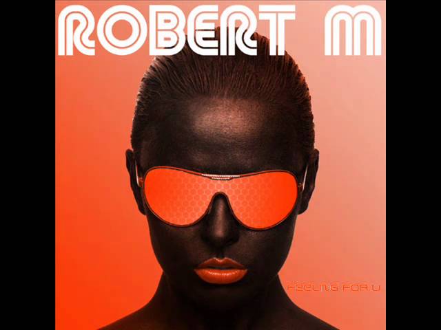 Robert M - Feeling For U ( Clean Version )