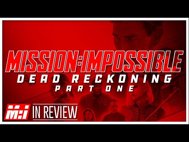 Mission Impossible: Dead Reckoning In Review - Every Mission Impossible Movie Ranked & Recapped
