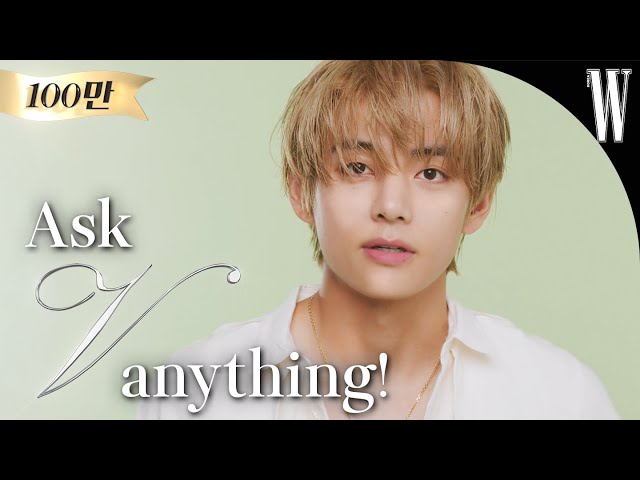 [ENG] (BTS V Q&A) 방탄소년단 뷔에게 무엇이든 물어보세요. 그가 요즘 생각하고, 느끼고, 좋아하는 모든 것! by W Korea