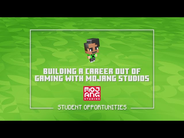 Building a Career out of Gaming with Mojang Studios - Student Opportunities