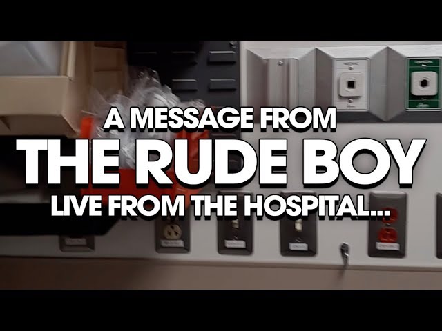 Live from the hospital, The Rude Boy
