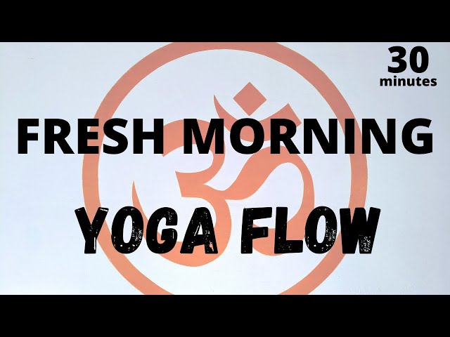 30 Minute : Fresh Morning Yoga Flow |  Energizing Flow | All Levels