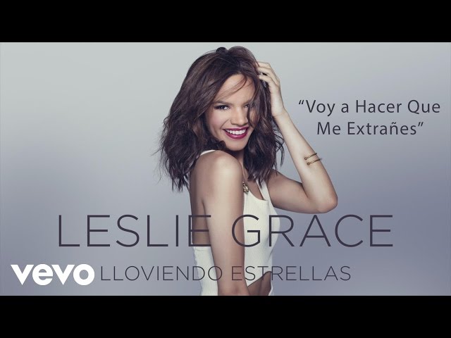Leslie Grace - Voy a Hacer Que Me Extrañes (Cover Audio)