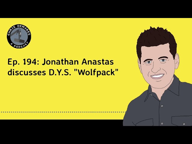 Ep. 194: Jonathan Anastas discusses D.Y.S. "Wolfpack"