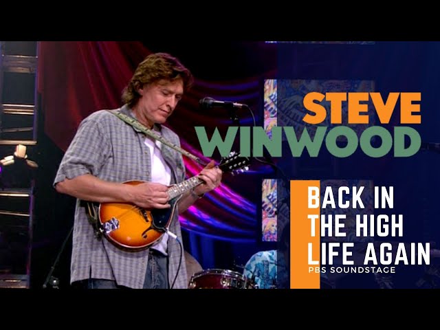 Steve Winwood - Back In The High Life Again (Live at PBS Soundstage 2005)
