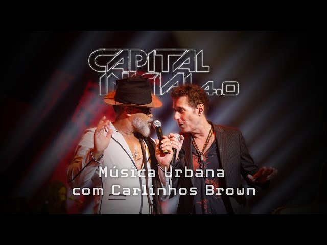CAPITAL INICIAL feat CARLINHOS BROWN | MÚSICA URBANA 4.0