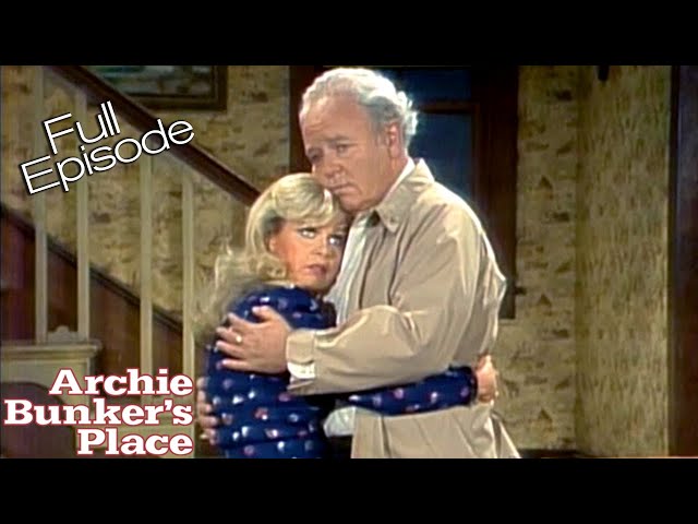 Archie Bunker's Place | Gloria Comes Home: Part 1 | S3E18 Full Episode | The Norman Lear Effect