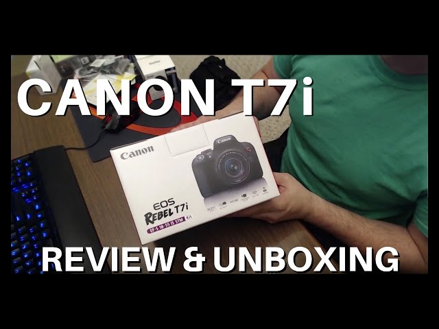 Canon T7i: Why I chose it over the Sony A6300 (and unboxing)
