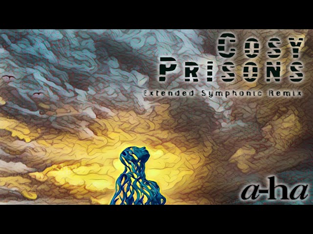 Cosy Prisons (a-ha) -Extended Symphonic Remix